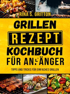 cover image of Grillrezepte Kochbuch für Anfänger